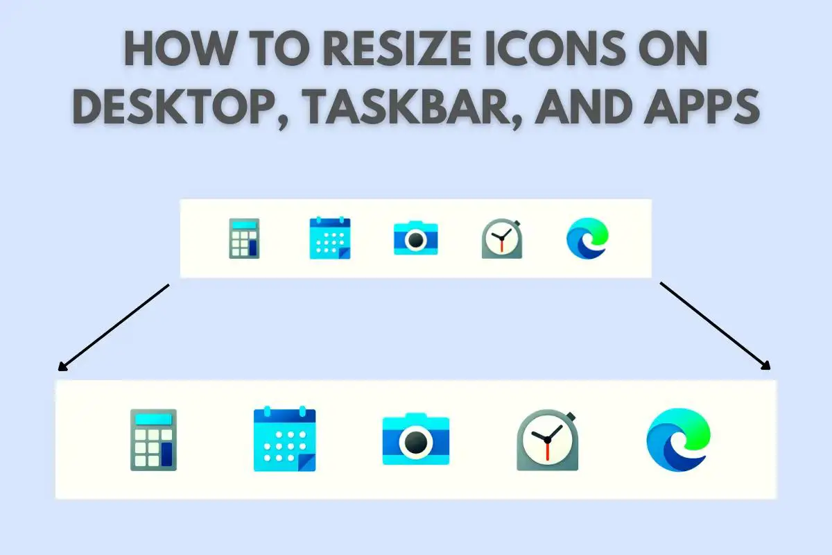 How to Resize Icons on Desktop, Taskbar, and Apps: A Complete Guide